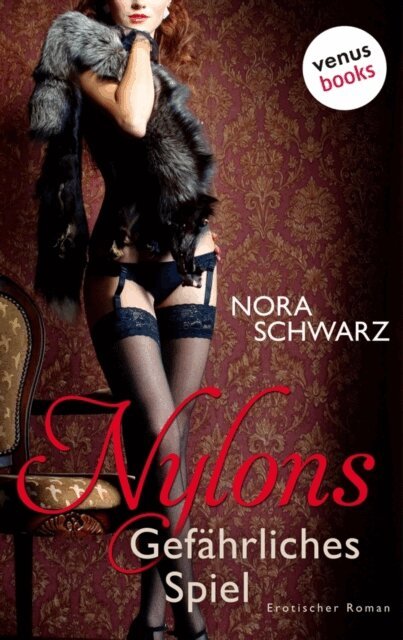 Nora Schwarz - Nylons - Band 3: Gefährliches Spiel, E-bok