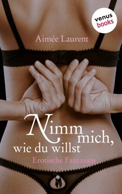 Aimee Laurent - Nimm mich, wie du willst, E-bok