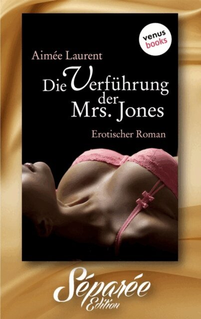 Aimee Laurent - Die Verfuhrung der Mrs. Jones  - Separee-Edition: Band 10, E-bok