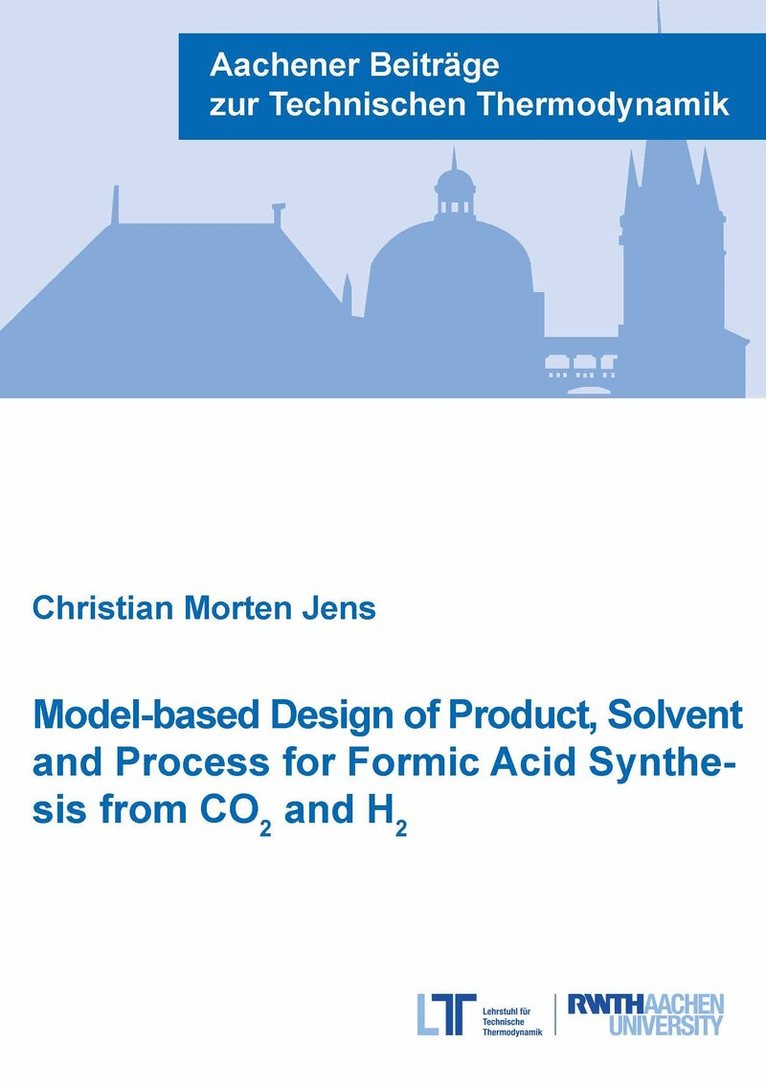 Christian Morten Jens - Model-based Design of Product, Solvent and Process for Formic Acid Synthesis from CO2 and H2, Häftad