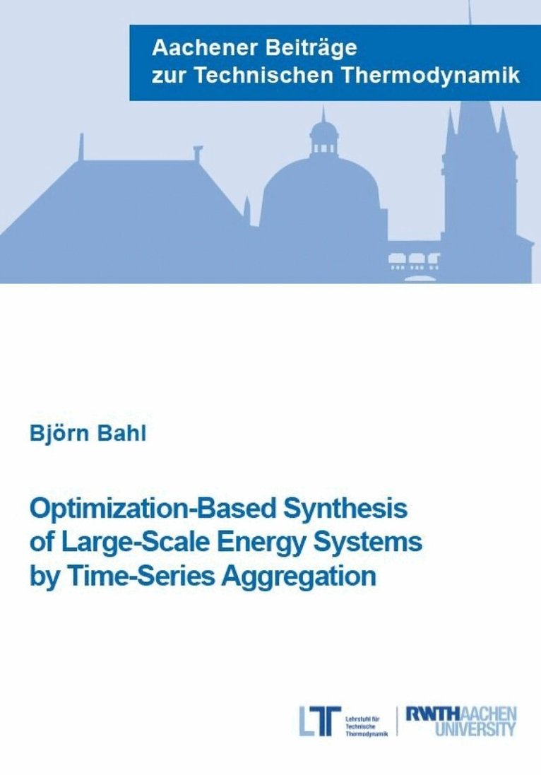 Björn Bahl - Optimization-Based Synthesis of Large-Scale Energy Systems by Time-Series Aggregation, Häftad