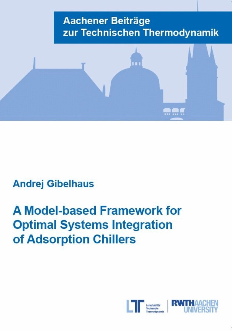 Andrej Gibelhaus - Model-based Framework for Optimal Systems Integration of Adsorption Chillers, Häftad
