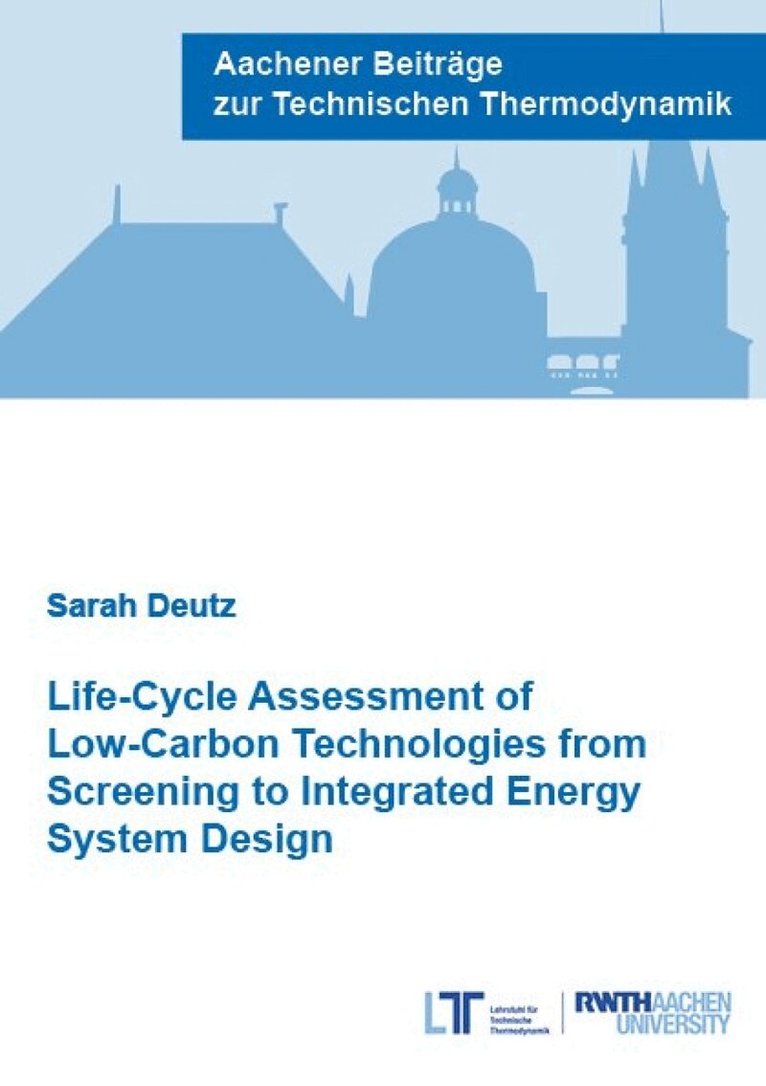 Sarah Deutz - Life-Cycle Assessment of Low-Carbon Technologies from Screening to Integrated Energy System Design, Häftad