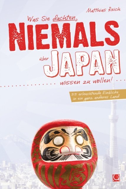 Matthias Reich - Was Sie dachten, NIEMALS über JAPAN wissen zu wollen, E-bok