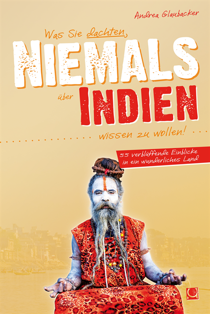 Andrea Glaubacker - Was Sie dachten, NIEMALS über INDIEN wissen zu wollen, E-bok