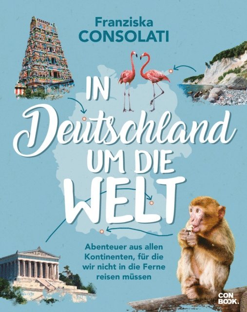 Franziska Consolati - In Deutschland um die Welt, E-bok