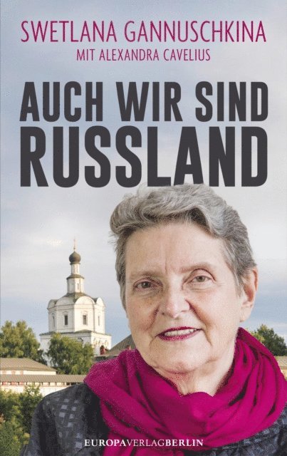 ALEXANDRA CAVELIUS, SWETLANA GANNUSCHKINA - AUCH WIR SIND RUSSLAND, E-bok