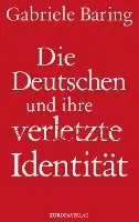Gabriele Baring - Die Deutschen und ihre verletzte Identität, Inbunden. Tillgänglighet: Lägg i varukorg