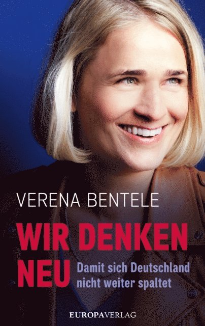 Dr. Ines Verspohl, Philipp Stielow, Verena Bentele - Wir denken neu – Damit sich Deutschland nicht weiter spaltet, E-bok