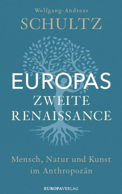 Wolfgang-Andreas Schultz - Europas zweite Renaissance, E-bok
