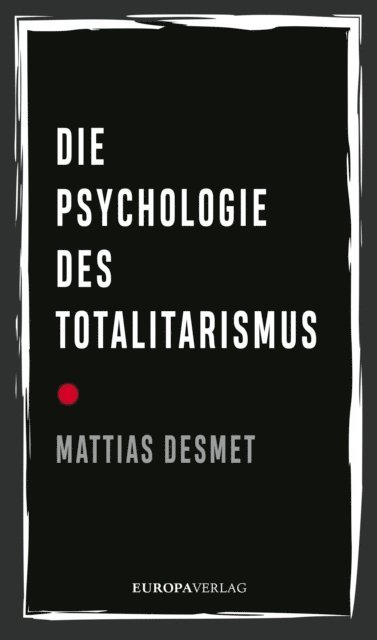 Mattias Desmet - Die Psychologie des Totalitarismus, E-bok