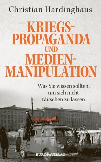 Christian Hardinghaus - Kriegspropaganda und Medienmanipulation, E-bok