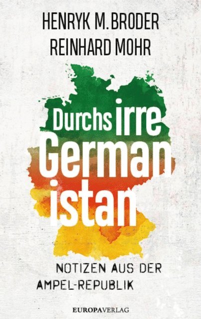 Reinhard Mohr, Henryk M. Broder - Durchs irre Germanistan, E-bok