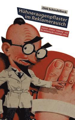 Dirk Schindelbeck - Hühneraugenpflaster im Reklamerausch, Häftad