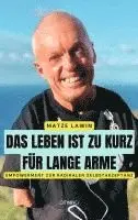 Das Leben ist zu kurz für lange Arme