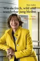 Mara Anders - Wie du frech, wild und wunderbar jung bleibst, Häftad. Tillgänglighet: Lägg i varukorg