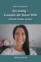 Sylvia Nussbaum - Sei mutig - Gestalte dir deine Welt, Häftad