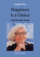 Angelika Rau - Happiness Is a Choice, Häftad