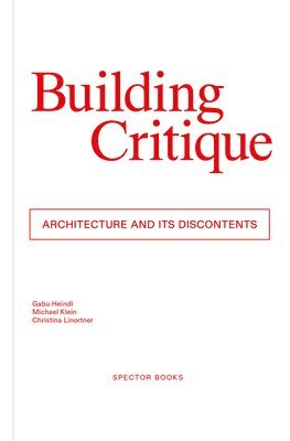 Gabu Heindl, Michael Klein, Christina Linortner - Building Critique, Häftad