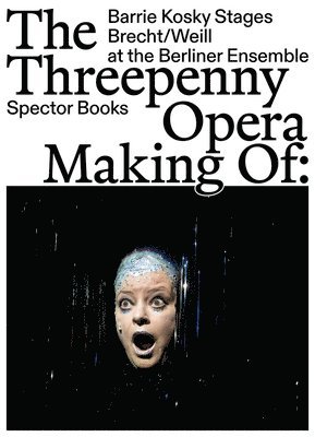 Marion Brasch, Juri Sternburg - Threepenny Opera: Making of, Inbunden