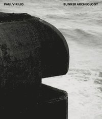 Paul Virilio: Bunker Archeology