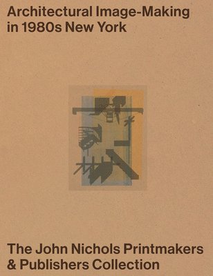 Owen Nichols, Clara Syme - Architectural Image-Making in 1980s New York, Häftad