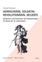 Claudia Neumann - Herrscherin, Soldatin, Revolutionärin, Geliebte, Inbunden