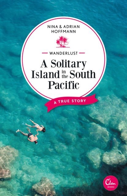 Adrian Hoffmann, Nina Hoffmann - Wanderlust: A Solitary Island in the South Pacific, E-bok. Tillgänglighet: Lägg i varukorg
