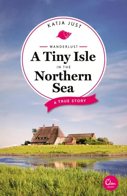 Katja Just - Wanderlust: A Tiny Isle in the Northern Sea, E-bok. Tillgänglighet: Lägg i varukorg