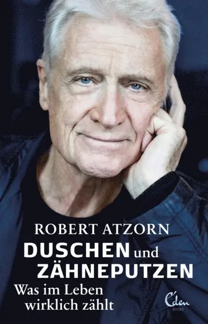 Robert Atzorn - Duschen und Zähneputzen – Was im Leben wirklich zählt, E-bok. Tillgänglighet: Lägg i varukorg