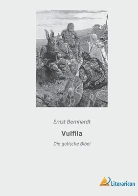 Ernst Bernhardt - Vulfila, Häftad. Tillgänglighet: Lägg i varukorg