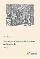 Fritz Mauthner - Der Atheismus und seine Geschichte im Abendlande, Häftad