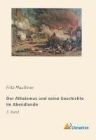Fritz Mauthner - Der Atheismus und seine Geschichte im Abendlande, Häftad