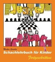 Markus Spindler - Schachlehrbuch für Kinder - Fortgeschrittene, Inbunden