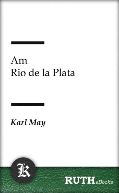 Karl May - Am Rio de la Plata, E-bok