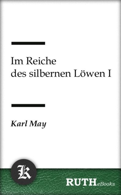 Karl May - Im Reiche des silbernen Löwen I, E-bok
