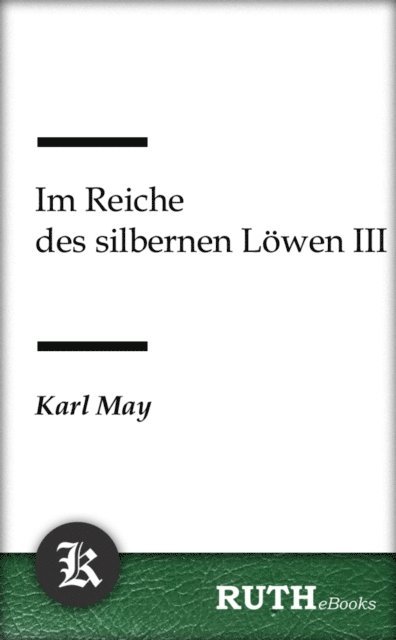 Karl May - Im Reiche des silbernen Löwen III, E-bok