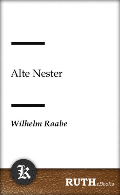 Wilhelm Raabe - Alte Nester, E-bok