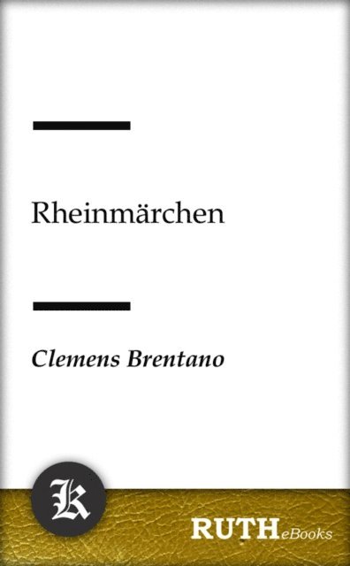 Clemens Brentano - Rheinmärchen, E-bok