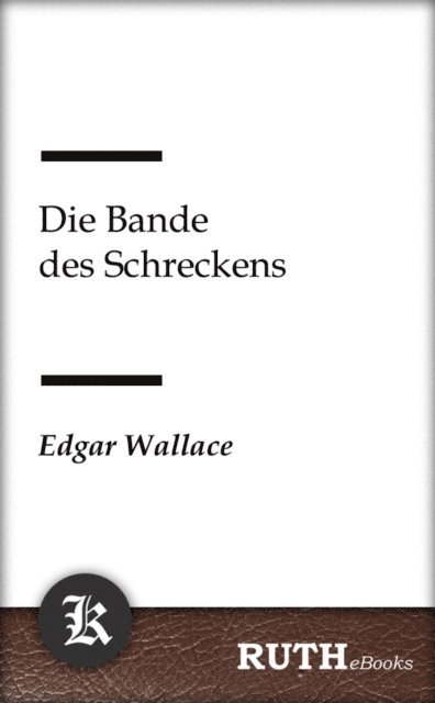 Edgar Wallace - Die Bande des Schreckens, E-bok