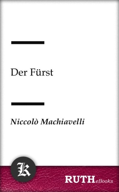 Niccolo Machiavelli - Der Fürst, E-bok