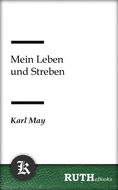 Karl May - Mein Leben und Streben, E-bok