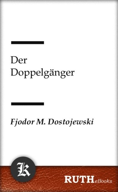 Fjodor Michailowitsch Dostojewski - Der Doppelgänger, E-bok