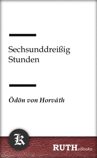 Odon von Horvath - Sechsunddreißig Stunden, E-bok