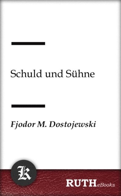 Fjodor Michailowitsch Dostojewski - Schuld und Sühne, E-bok