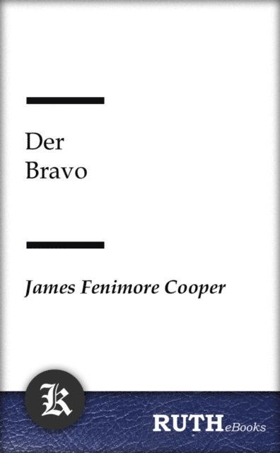 James Fenimore Cooper - Der Bravo, E-bok