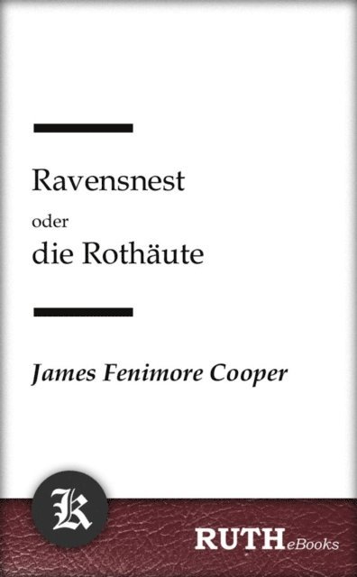 James Fenimore Cooper - Ravensnest oder die Rothäute, E-bok