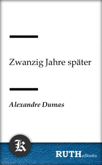 Alexandre Dumas - Zwanzig Jahre später, E-bok