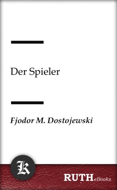 Fjodor Michailowitsch Dostojewski - Der Spieler, E-bok