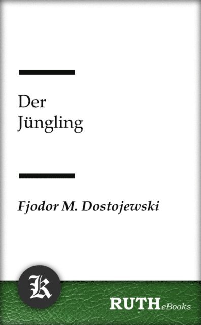 Fjodor Michailowitsch Dostojewski - Der Jüngling, E-bok